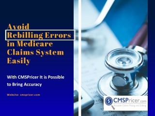 Avoid Rebilling Errors in Medicare Claims System Easily