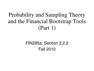 Probability and Sampling Theory and the Financial Bootstrap Tools (Part 1)