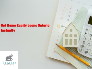 Get Home Equity Loans Ontario Instantly
