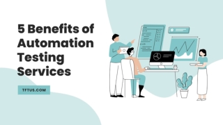 5 Benefits of Automation Testing Services