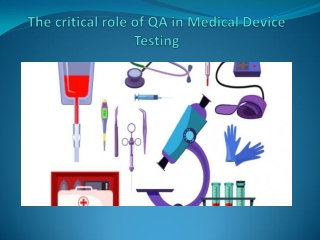 The critical role of QA in Medical Device Testing