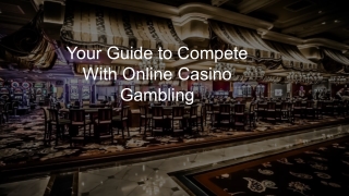 Your Guide to Compete With Online Casino Gambling 6