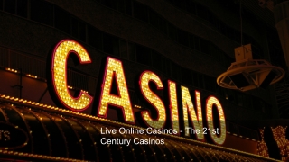Live Online Casinos - The 21st Century Casinos 9
