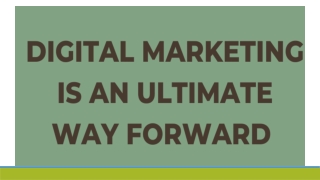 Digital Marketing is an Ultimate Way Forward