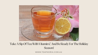 Take A Sip Of Tea With Vitamin C And Be Ready For The Holiday Season!