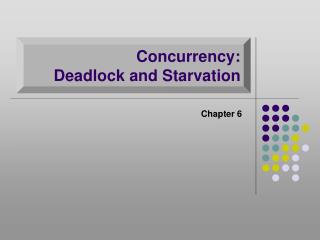 Concurrency: Deadlock and Starvation