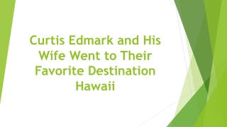 Curtis Edmark and His Wife Went to Their Favorite Destination Hawaii