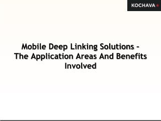 Mobile Deep Linking Solutions – The Application Areas And Benefits Involved