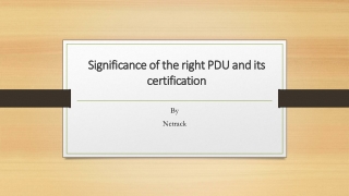 Significance of the right PDU and its certification