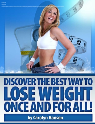 Discover The Best Way To Lose Weight Once And For All!