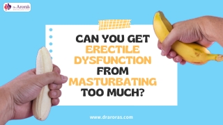 CAN YOU GET ERECTILE DYSFUNCTION FROM MASTURBATING TOO MUCH