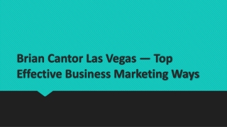 Brian Cantor Las Vegas — Top Effective Business Marketing Ways