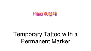 Temporary Tattoo with a Permanent Marker