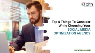 Top 5 Things To Consider While Choosing Your Social Media Optimization Agency