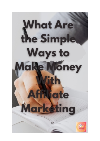 What Are the Simple Ways to Make Money With Affiliate Marketing