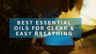 BEST ESSENTIAL OILS FOR CLEAR & EASY BREATHING