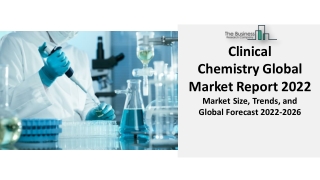 Clinical Chemistry Market 2022 : Size, Growth, Segments And Global Forecast 2031