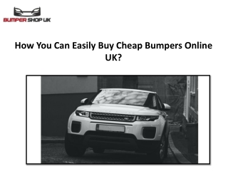 How You Can Easily Buy Cheap Bumpers Online UK