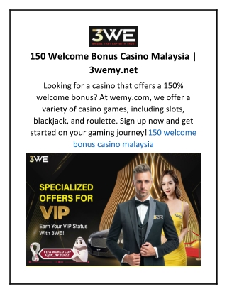 150 Welcome Bonus Casino Malaysia  3wemy.net