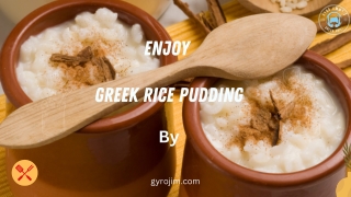 Enjoy greek rice pudding with Gyro jimmy's