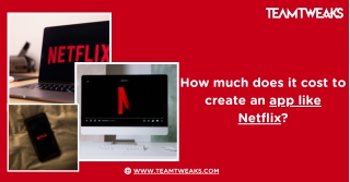 How much does it cost to create an app like Netflix - TeamTweaks