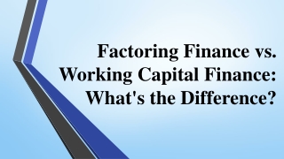 Factoring Finance vs. Working Capital Finance: What's the Difference?