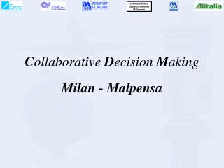 C ollaborative D ecision M aking Milan - Malpensa