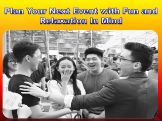 Plan Your Next Event with Fun and Relaxation In Mind