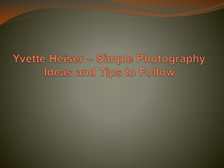 Yvette Heiser – Simple Photography Ideas and Tips to Follow