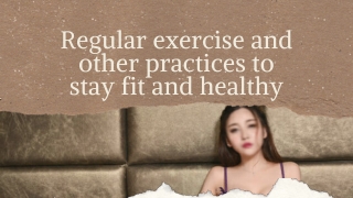 Regular exercise and other practices to stay fit and healthy