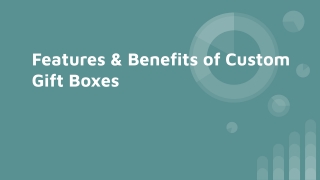 Features & Benefits of Custom Gift Boxes