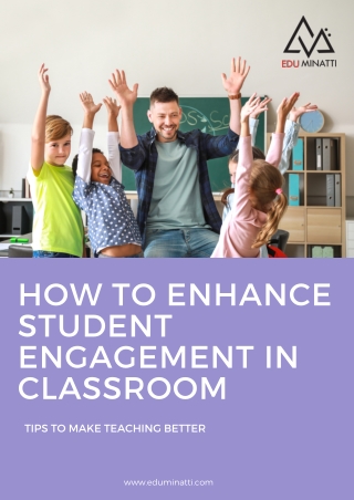 HOW TO ENHANCE STUDENT ENGAGEMENT IN CLASSROOM