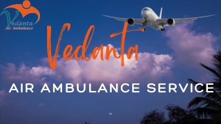 Vedanta Air Ambulance Service in Hyderabad & Gwalior