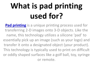 What is pad printing used for?
