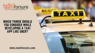 Which things should you consider while developing a taxi app like Uber