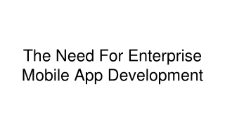 The Need For Enterprise Mobile App Development