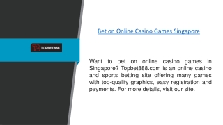 Bet on Online Casino Games Singapore  Topbet888.com