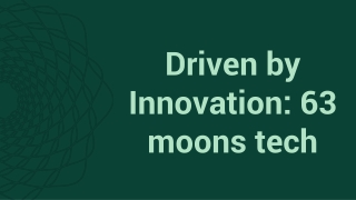 Driven by Innovation 63 moons tech