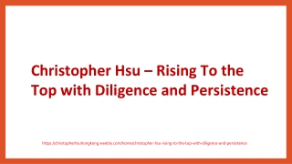 Christopher Hsu – Rising To the Top with Diligence and Persistence