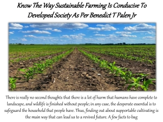 Know The Way Sustainable Farming Is Conducive To Developed Society As Per Benedict T Palen Jr