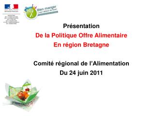 Présentation De la Politique Offre Alimentaire En région Bretagne Comité régional de l’Alimentation Du 24 juin 2011