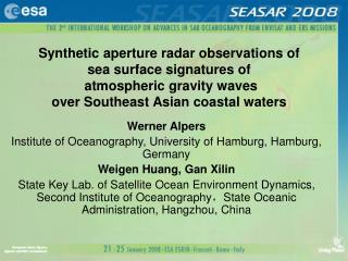 Werner Alpers Institute of Oceanography, University of Hamburg, Hamburg, Germany Weigen Huang, Gan Xilin