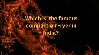 Which is the Famous Compact AirFryer in India