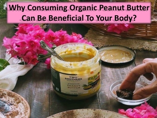 Some benefits of eating organic peanut butter