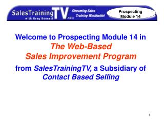 Welcome to Prospecting Module 14 in The Web-Based Sales Improvement Program from SalesTrainingTV, a Subsidiary of