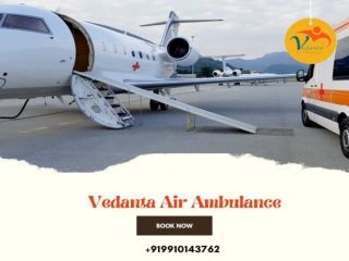 Vedanta Air Ambulance in Patna – Trusted and Affordable