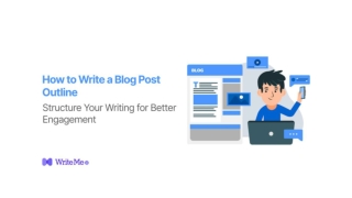 How to Write a Blog Post Outline – Structure Your Writing for Better Engagement