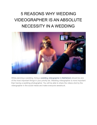 5 REASONS WHY WEDDING VIDEOGRAPHER IS AN ABSOLUTE NECESSITY IN A WEDDING