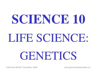 SCIENCE 10 LIFE SCIENCE: GENETICS