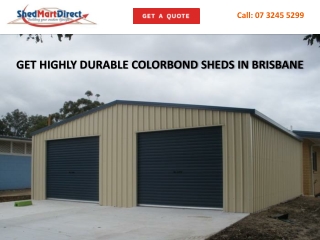 GET HIGHLY DURABLE COLORBOND SHEDS IN BRISBANE